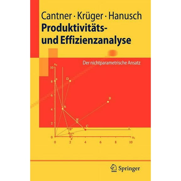 Springer-Lehrbuch ProduktivitÃ¤ts- Und Effizienzanalyse: Der Nichtparametrische Ansatz, (Paperback)