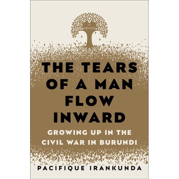 Pre-Owned The Tears of a Man Flow Inward: Growing Up in the Civil War in Burundi (Hardcover) 0812997646 9780812997644