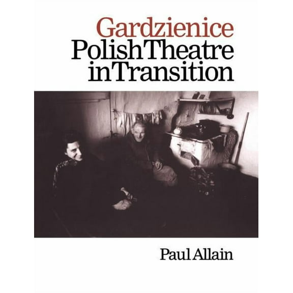 Contemporary Theatre Studies (Paperback) Gardzienice: Polish Theatre in Transition, Book 022, (Paperback)