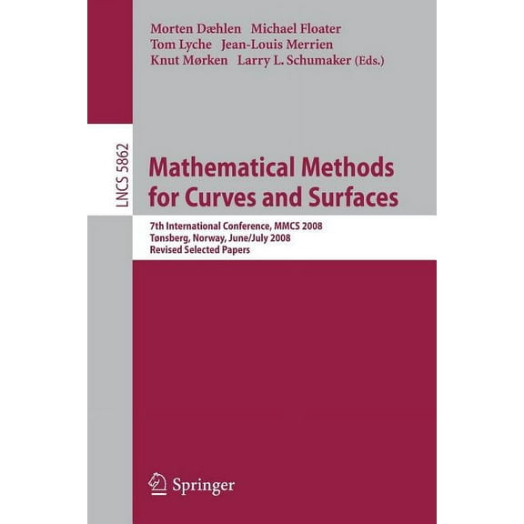 Mathematical Methods for Curves and Surfaces: 7th International Conference, Mmcs 2008, TÃ¸nsberg, Norway, June 26-July 1,, (Paperback)