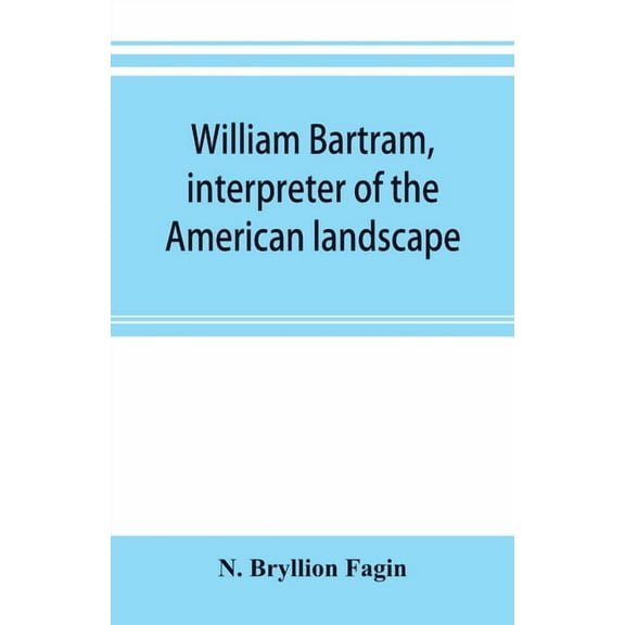William Bartram, interpreter of the American landscape, (Paperback)