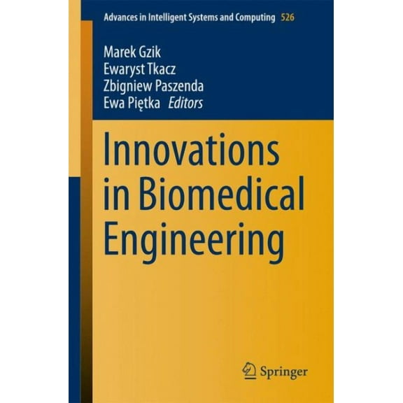 Advances in Intelligent Systems and Comp Innovations in Biomedical Engineering, Book 526, (Paperback)