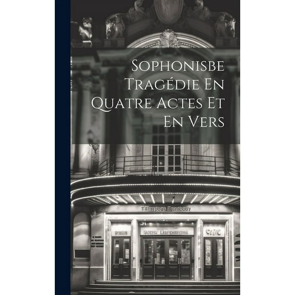 Sophonisbe Tragédie En Quatre Actes Et En Vers (Hardcover)