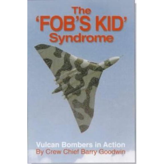Pre-Owned The Fob's Kid Syndrome: Vulcan Bombers in Action (Hardcover) 1840372664 9781840372663