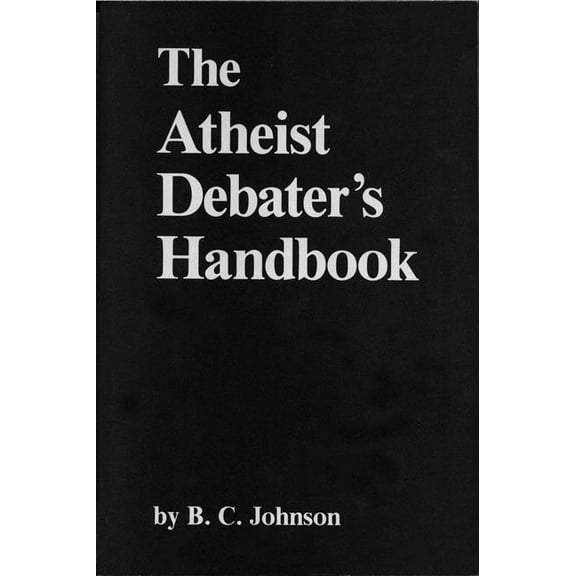 The Atheist Debater's Handbook, (Paperback)