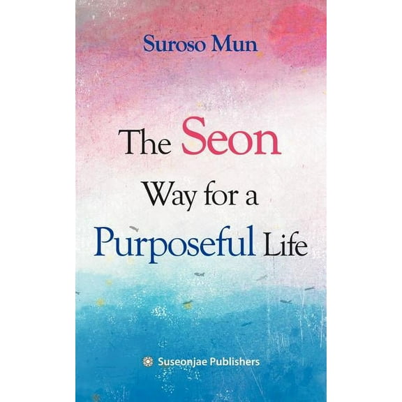The Seon Way for a Purposeful Life (Paperback)