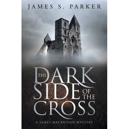 The Dark Side Of The Cross A James Macbridan Mystery Walmart Com