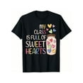 thumbnail image 1 of Winter Woman T-Shirt My Class Is Full Of Sweethearts Teacher Valentines Day T-Shirt, 1 of 7
