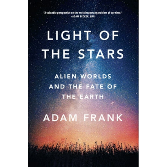 Pre-Owned Light of the Stars: Alien Worlds and the Fate of the Earth (Paperback) 0393357066 9780393357066