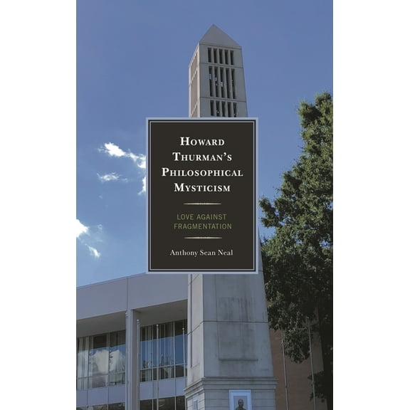 Howard Thurman's Philosophical Mysticism: Love against Fragmentation, (Hardcover)