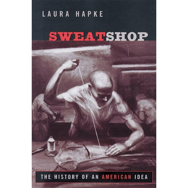 Sweatshop: l'Histoire d'Une Idée Américaine