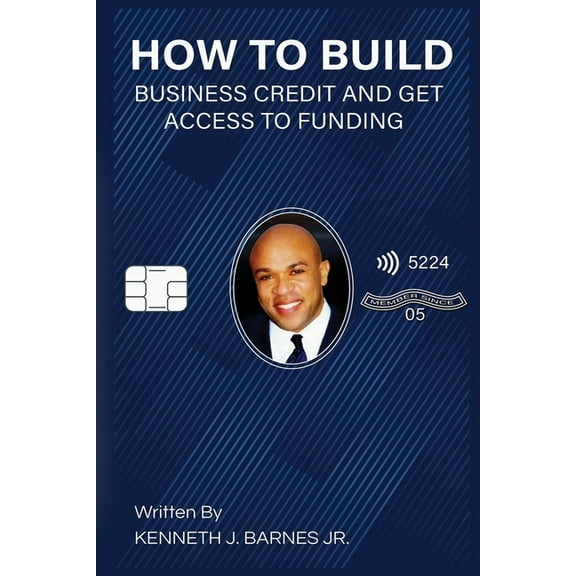 How to Build Business Credit and Get Access to Funding, (Paperback)