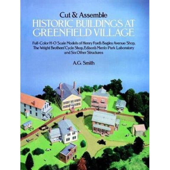 Pre-Owned Cut and Assemble Historic Buildings at Greenfield Village: Full-Color, H-O Scale Models of Henry Ford's Bagley Avenue Shop, the Wright Brother's Cycl... (Paperback) 0486256359 9780486256351