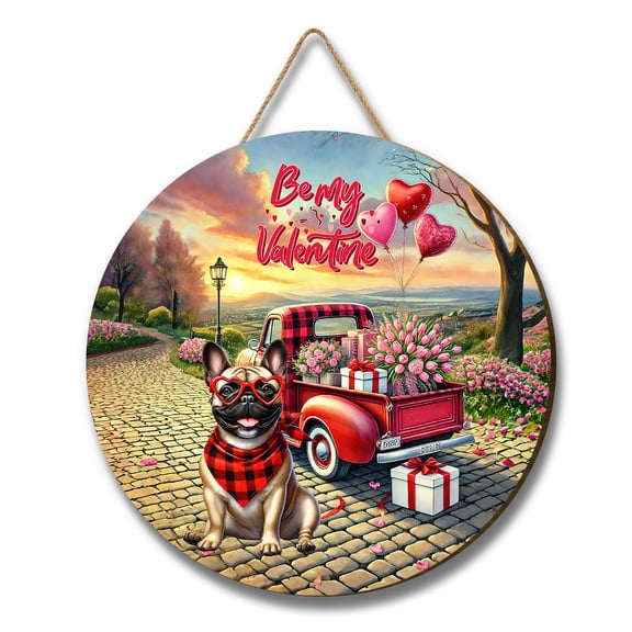 Be My Valentine's French Bulldog Truck Full of Love Flower Balloon Round Wood Sign Dog Lover Gifts Hanging Wall Home Decor - 02029