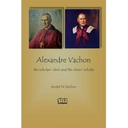Alexandre Vachon: the scholars' cleric and the clerics' scholar (Paperback)