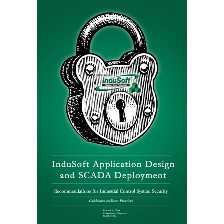 InduSoft Application Design and SCADA Deployment Recommendations for Industrial Control System Security -