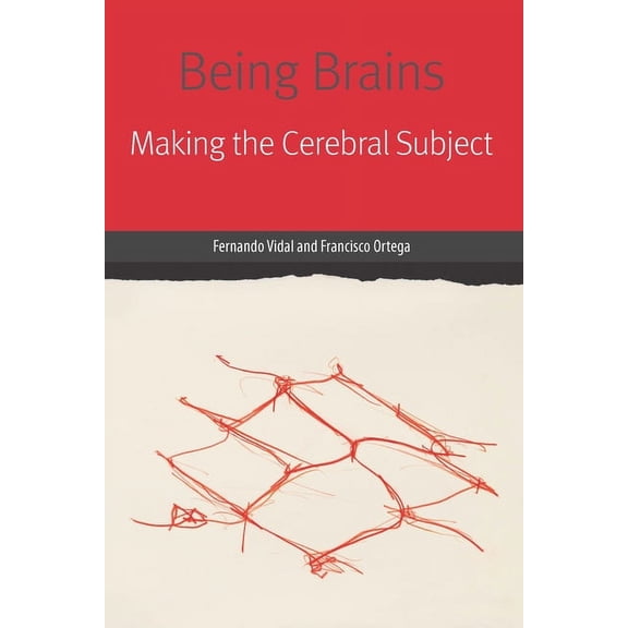 Forms of Living: Being Brains: Making the Cerebral Subject (Paperback)