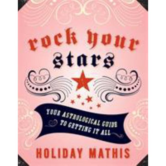 Pre-Owned Rock Your Stars: Your Astrological Guide to Getting It All (Paperback) 1580052177 9781580052177