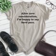 thumbnail image 2 of After Zero Consideration I'm Happy To Say Hard Pass Shirt, Unisex Women's Men's Shirt, Ironic Sarcastic Tee, Light Silk Gray, XX-Large, 2 of 6