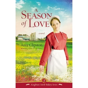 Kauffman Amish Bakery A Season Of Love Paperback Kauffman Amish Bakery A Season Of Love Paperback