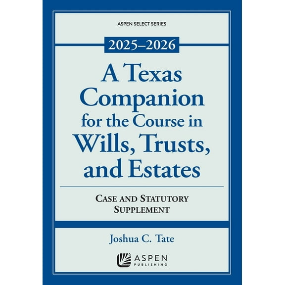 A Texas Companion for the Course in Wills, Trusts, and Estates: Case and Statutory Supplement, 2025-2026, (Paperback)