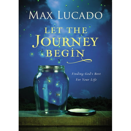 Let the Journey Begin : Finding God's Best for Your (All The Best In Your New Life)