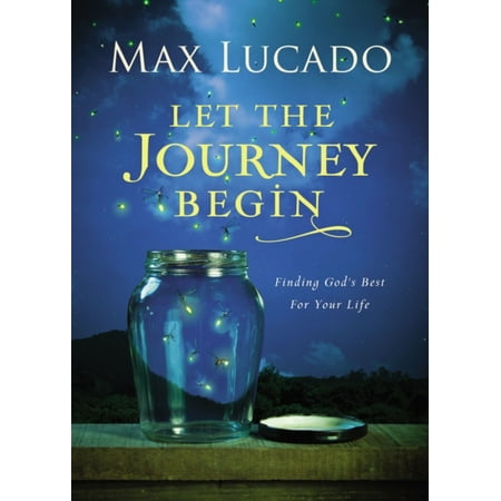 Let the Journey Begin : Finding God's Best for Your (Best Quote On Life Journey)
