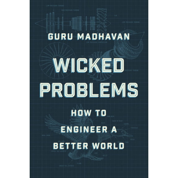 Wicked Problems: How to Engineer a Better World, (Hardcover)