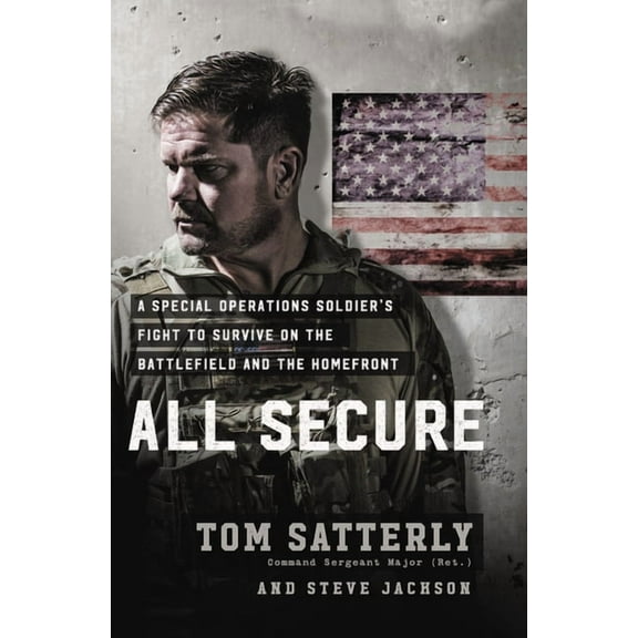 All Secure: A Special Operations Soldier's Fight to Survive on the Battlefield and the Homefront (Hardcover)