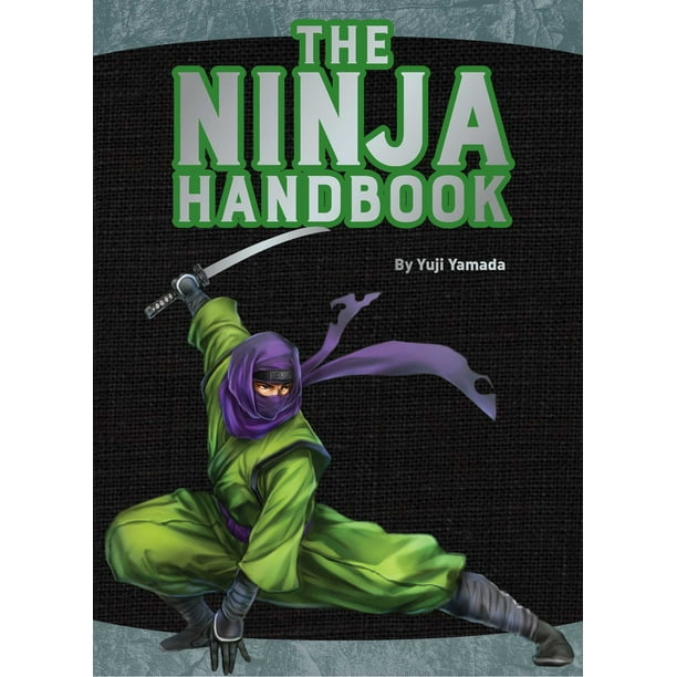 The Ninja Handbook From training and tools to history and heroes