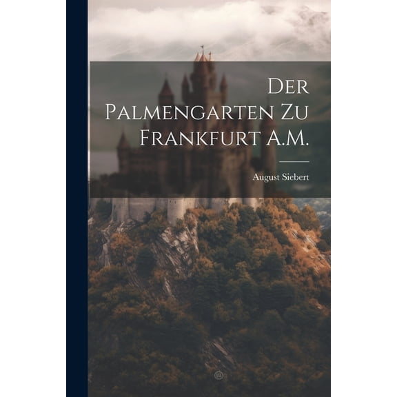 Der Palmengarten Zu Frankfurt A.M. (Paperback)