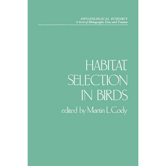 Physiological Ecology Habitat Selection in Birds, (Paperback)