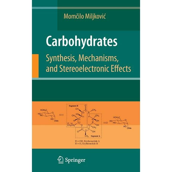 Carbohydrates: Synthesis, Mechanisms, and Stereoelectronic Effects, (Hardcover)