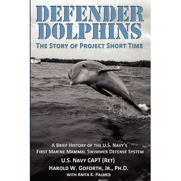 DEFENDER DOLPHINS The Story of "Project Short Time" (Paperback)