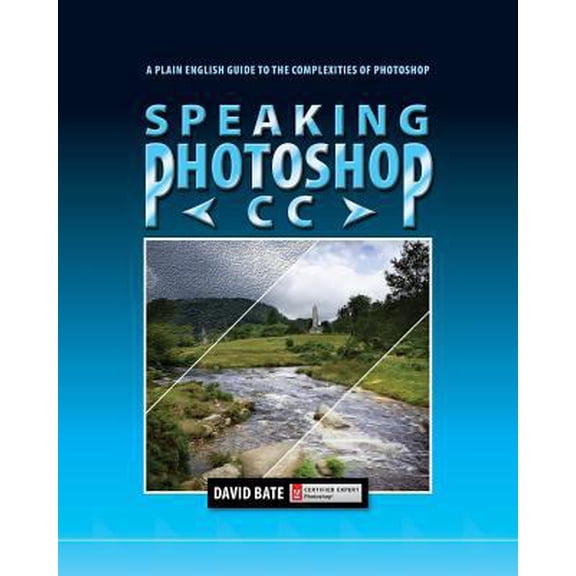 Pre-Owned Speaking Photoshop CC: A Plain English Guide to the Complexities of Photoshop (Paperback) 0988240521 9780988240520
