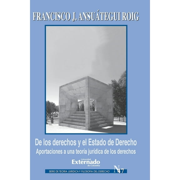 De los derechos y el Estado de Derecho. Aportaciones a una teorÃa jurÃdica de los derechos, (Paperback)
