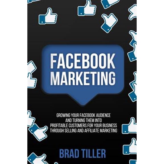 Pre-Owned Facebook Marketing: Growing Your Facebook Audience And Turning Them Into Profitable Customers For Your Business Through , (Paperback)