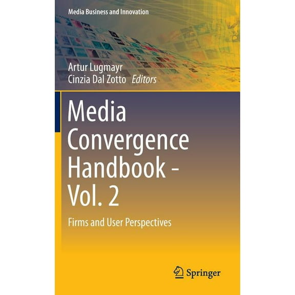 Media Business and Innovation Media Convergence Handbook - Vol. 2: Firms and User Perspectives, (Hardcover)