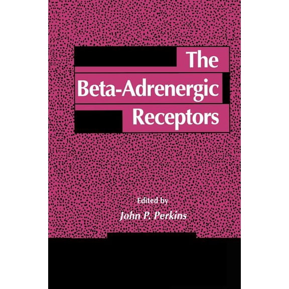 Receptors The Beta-Adrenergic Receptors, (Paperback)
