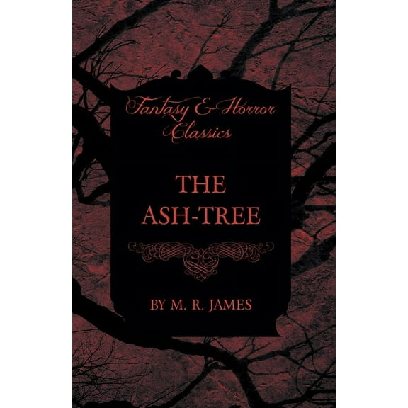 The Ash-Tree (Fantasy and Horror Classics), (Paperback)