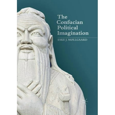 The Confucian Political Imagination, (Paperback)