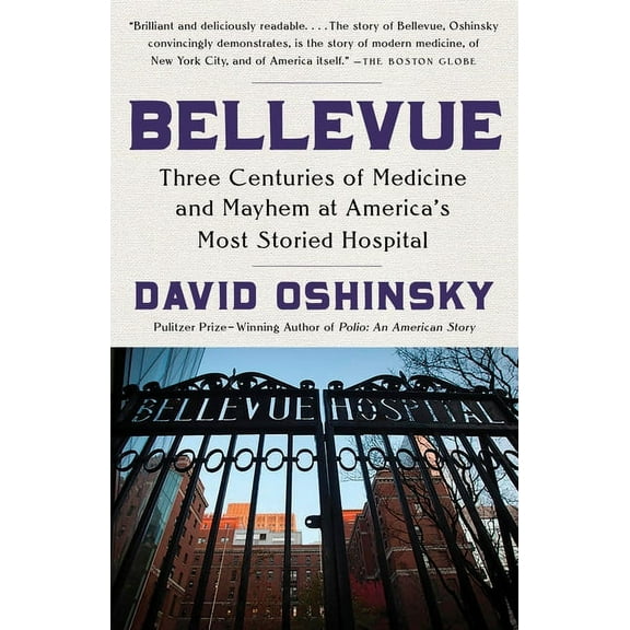 Bellevue: Three Centuries of Medicine and Mayhem at America's Most Storied Hospital, (Paperback)
