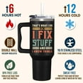 thumbnail image 3 of Father Day Gifts For Dad - Dad Gifts From Daughter, Son - I Fix Stuff Gift - 40 oz with Lid and Straw Insulated, 3 of 6