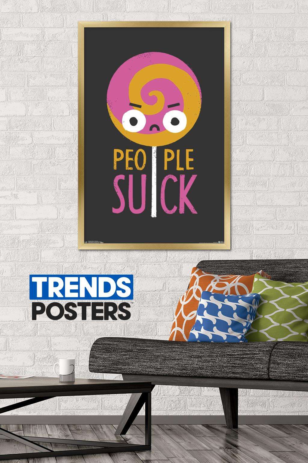 DaVid Olenick - People Suck Wall Poster, 22.375" x 34", Framed