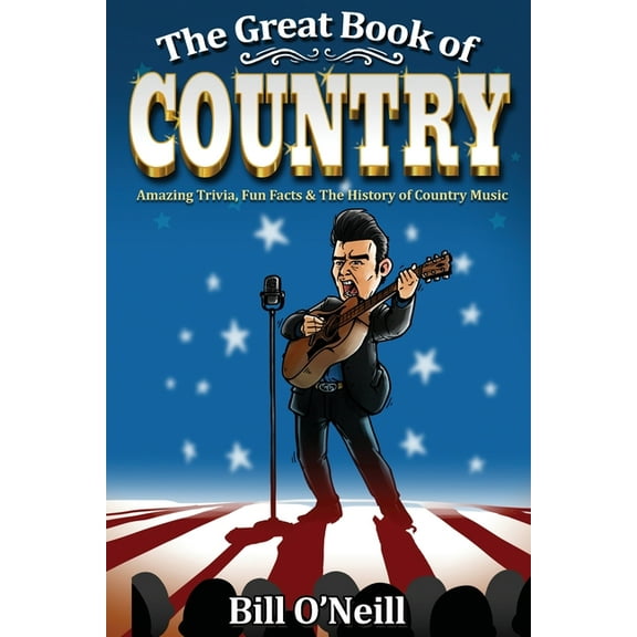 The Great Book of Country: Amazing Trivia, Fun Facts & The History of Country Music, (Paperback)