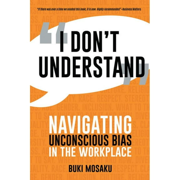 I Don't Understand: Navigating Unconscious Bias in the Workplace, (Paperback)