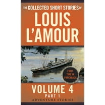 The Collected Short Stories of Louis l'Amour, Volume 4, Part 1: Adventure Stories (Paperback)
