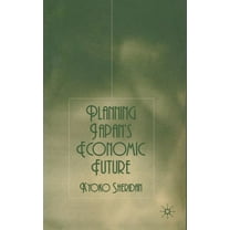 Planning Japan's Economic Future, (Paperback)