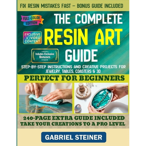 The Complete Resin Art Guide: Step-by-Step Instructions and Creative Epoxy Resin Projects for Jewelry, River Tables, Coa, (Paperback)