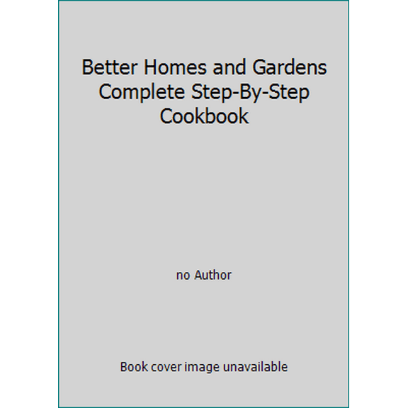 Pre-Owned Better Homes and Gardens Complete Step-By-Step Cookbook (Hardcover) 9780696001253